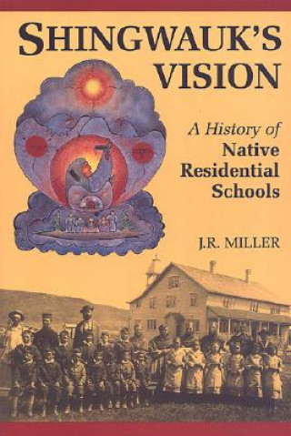 Książka Shingwauk's Vision J. R. Miller