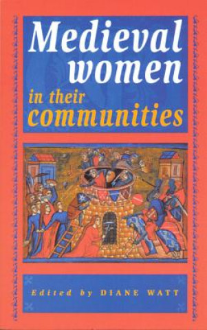 Carte Medieval Women in Their Communities Diane Watt