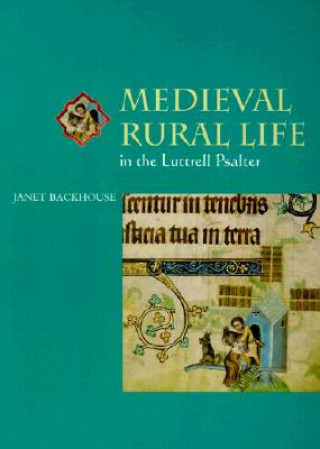 Knjiga Medieval Rural Life in the Luttrell Psalter Janet Backhouse