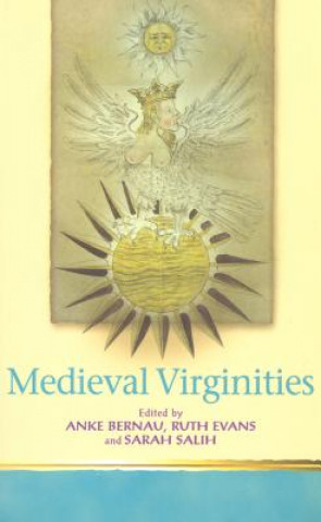 Könyv Medieval Virginities Anke Bernau
