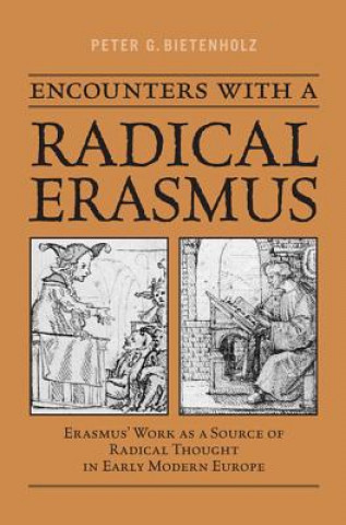 Knjiga Encounters with a Radical Erasmus P. G. Bietenholz