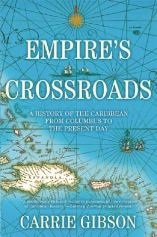 Buch Empire's Crossroads: A History of the Caribbean from Columbus to the Present Day Carrie Gibson