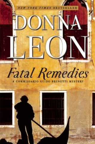 Könyv Fatal Remedies: A Commissario Guido Brunetti Mystery Donna Leon