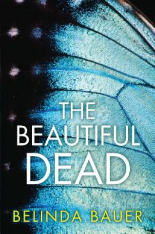 Carte The Beautiful Dead Belinda Bauer
