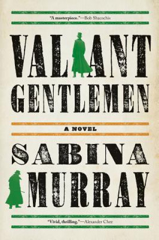Kniha Valiant Gentlemen Sabina Murray