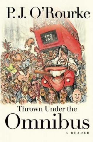 Buch Thrown Under the Omnibus: A Reader P. J. O'Rourke