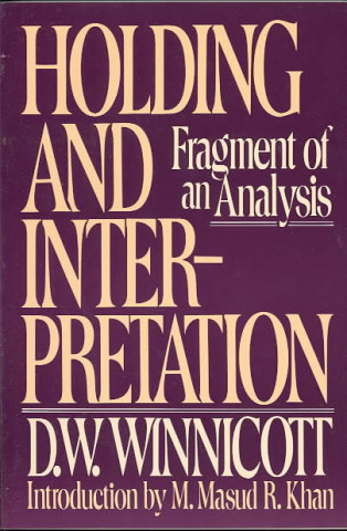 Kniha Holding and Interpretation: Fragment of an Analysis Donald Woods Winnicott