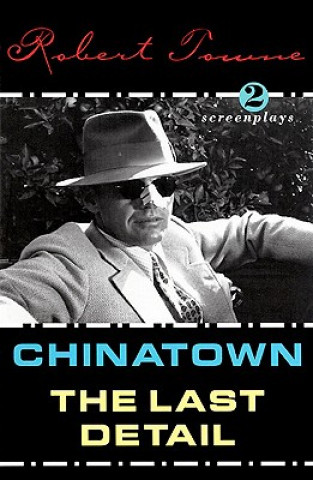 Książka Chinatown and the Last Detail: Two Screenplays Robert Towne