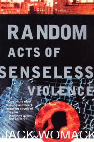 Könyv Random Acts of Senseless Violence Jack Womack