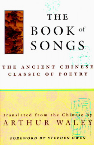 Kniha The Book of Songs: The Ancient Chinese Classic of Poetry Stephen Owen