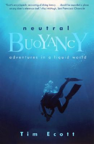 Könyv Neutral Buoyancy: Adventures in a Liquid World Tim Ecott