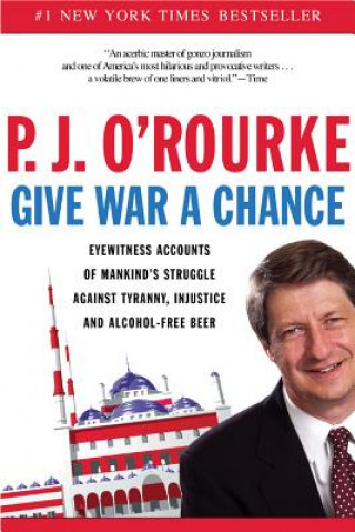 Książka Give War a Chance P. J. O'Rourke