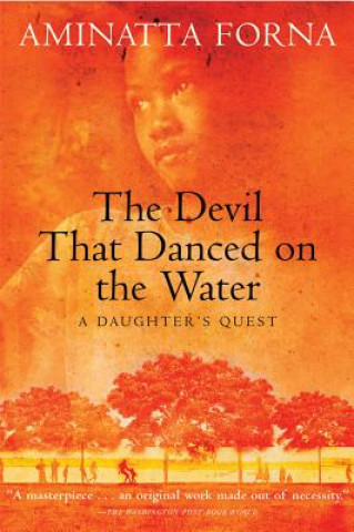 Kniha The Devil That Danced on the Water: A Daughter's Quest Aminatta Forna