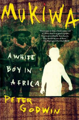 Książka Mukiwa: A White Boy in Africa Peter Godwin