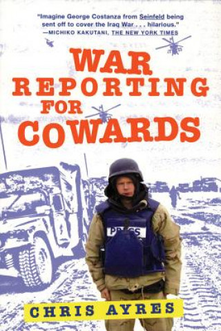 Livre War Reporting for Cowards Chris Ayres