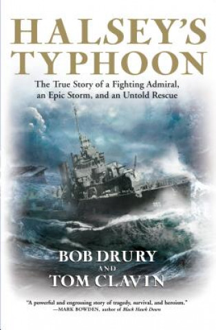 Carte Halsey's Typhoon: The True Story of a Fighting Admiral, an Epic Storm, and an Untold Rescue Bob Drury