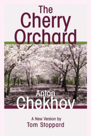 Carte The Cherry Orchard: A Comedy in Four Acts Anton Pavlovich Chekhov