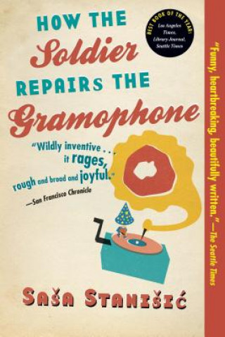 Kniha How the Soldier Repairs the Gramophone Sasa Stanisic