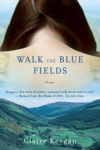 Книга Walk the Blue Fields Claire Keegan