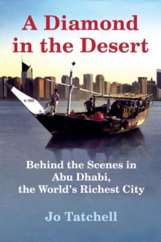 Carte A Diamond in the Desert: Behind the Scenes in Abu Dhabi, the World's Richest City Jo Tatchell