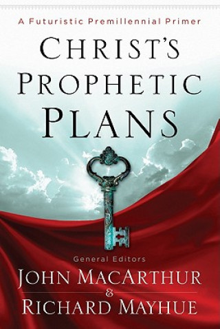 Książka Christ's Prophetic Plans John MacArthur