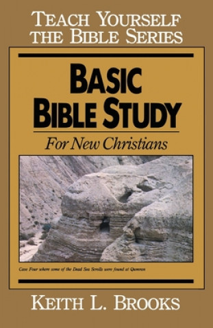 Carte Basic Bible Study-Teach Yourself the Bible Series: For New Christians Keith L. Brooks