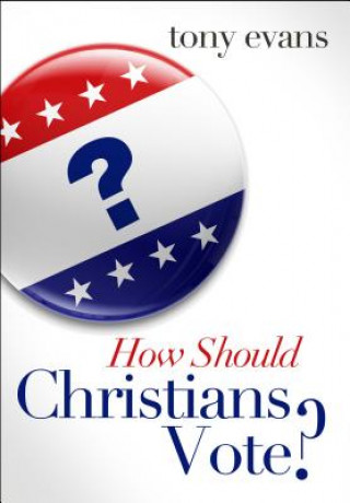 Kniha How Should Christians Vote? Tony Evans