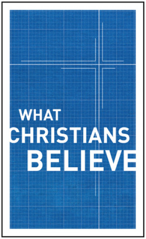 Книга What Christians Believe Moody Publishers