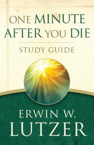 Kniha ONE MINUTE AFTER YOU DIE STUDY GUIDE Erwin W. Lutzer