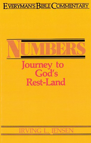 Carte Numbers- Everyman's Bible Commentary: Journey to God's Rest-Land Irving L. Jensen