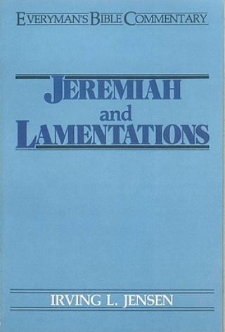 Carte Jeremiah & Lamentations- Everyman's Bible Commentary Irving L. Jensen