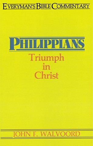 Book Philippians- Everyman's Bible Commentary: Triumph in Christ John Walvoord