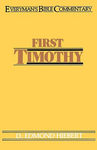 Book First Timothy- Everyman's Bible Commentary D. Edmond Hiebert