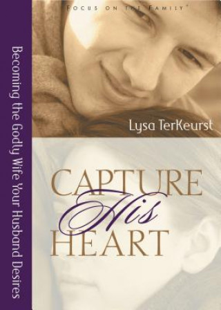 Книга Capture His Heart Lysa TerKeurst