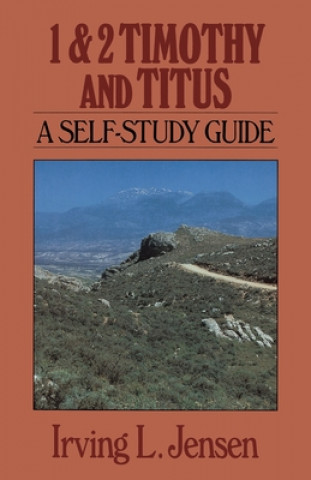 Buch 1 & 2 Timothy and Titus: A Self-Study Guide Irving L. Jensen