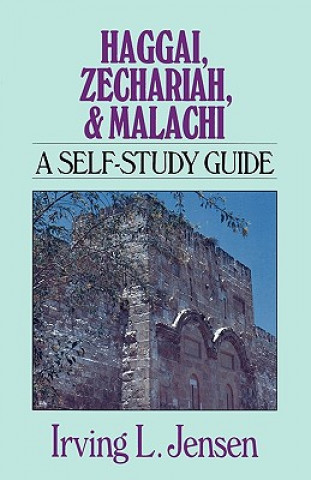 Kniha Haggai, Zechariah, & Malachi: A Self-Study Guide Irving L. Jensen