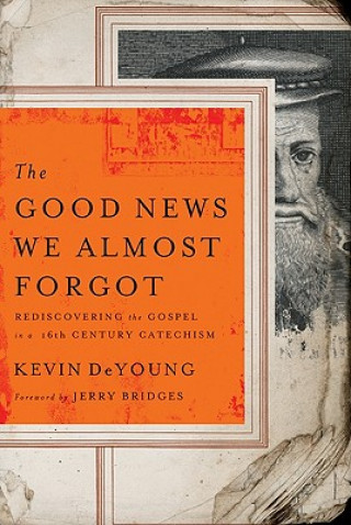 Kniha Good News We Almost Forgot Kevin L. DeYoung
