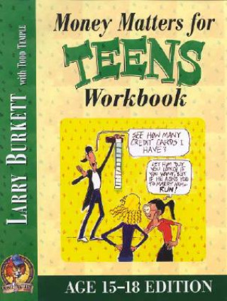 Könyv Money Matters Workbook For Teens (Ages 15-18) Larry Burkett