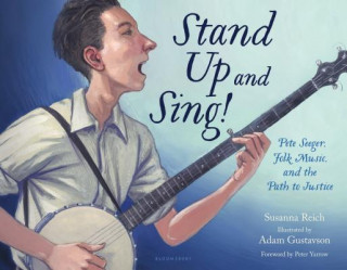 Carte Stand Up and Sing!: The Story of Pete Seeger Susanna Reich