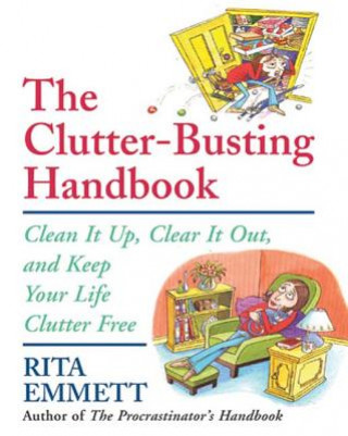 Kniha The Clutter-Busting Handbook: Clean It Up, Clear It Out, and Keep Your Life Clutter-Free Rita Emmett