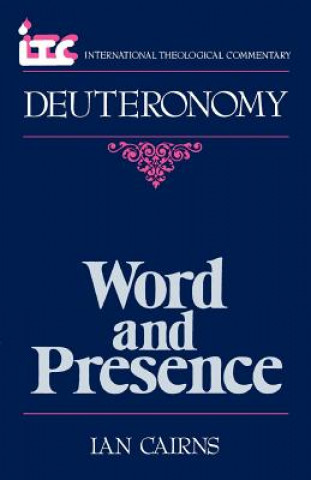 Kniha Word and Presence: A Commentary on the Book of Deuteronomy Ian Cairns