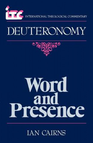 Książka Word and Presence: A Commentary on the Book of Deuteronomy Ian Cairns