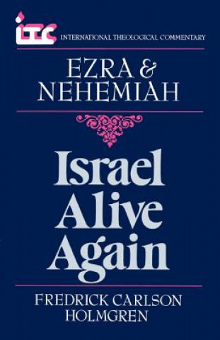 Könyv Israel Alive Again: A Commentary on the Books of Ezra and Nehemiah George Angus Fulton Knight