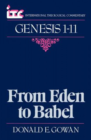 Könyv From Eden to Babel: A Commentary on the Book of Genesis 1-11 Donald E. Gowan