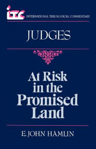 Kniha At Risk in the Promised Land: A Commentary on the Book of Judges E. John Hamlin