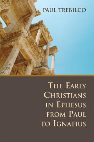 Könyv The Early Christians in Ephesus from Paul to Ignatius Paul Trebilco