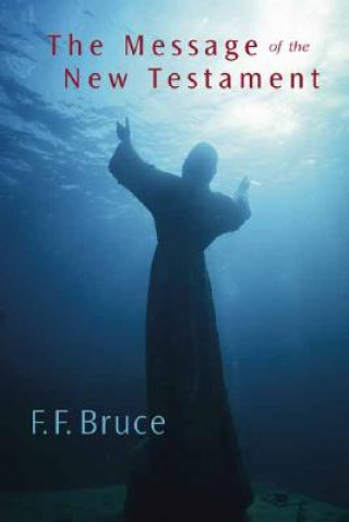 Livre Message of the New Testament Frederick Fyvie Bruce