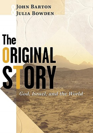 Könyv The Original Story: God, Israel, and the World Julia Bowden