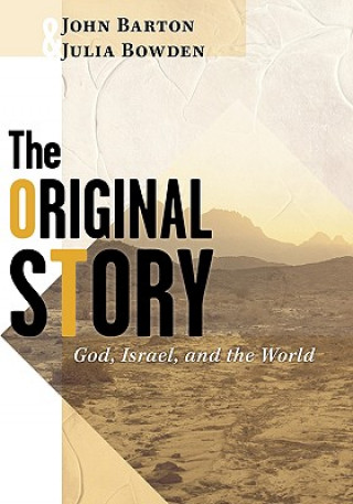 Książka The Original Story: God, Israel, and the World Julia Bowden