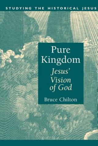 Книга Pure Kingdom: Jesus' Vision of God Bruce Chilton